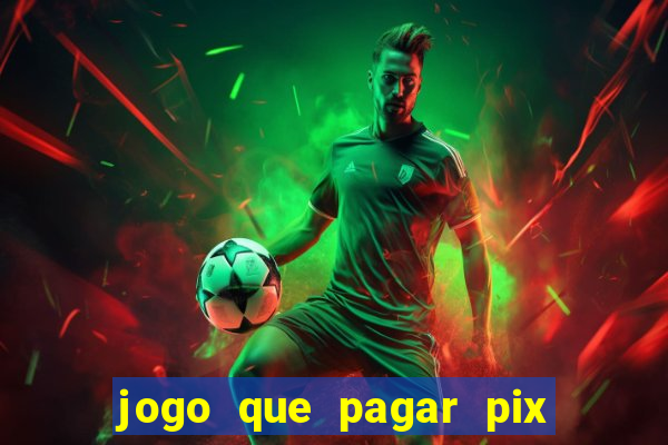 jogo que pagar pix na hora